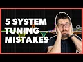 Download Lagu 5 System Tuning Mistakes Worth Avoiding