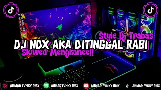 Download DJ NDX AKA DITINGGAL RABI SLOWED ONLY | MENGKANEE!!! MP3