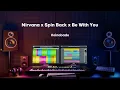 SLOW REMIX - DJ Nirvana x Spin Back x Be With You - Sound Viral Tiktok 2022