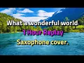 Download Lagu What a wonderful world / Saxophone cover.  / 1 Hour Replay