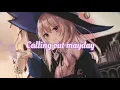 Download Lagu Nightcore - MAYDAY (Lyrics)
