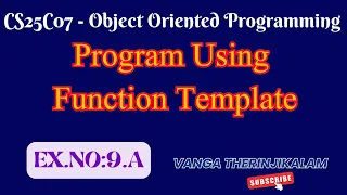 CS25C07 Object Oriented Programming Program Using Function Template in C