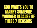 Angels Say: God Wants You to Marry Someone Younger Because of these 7 reasons
