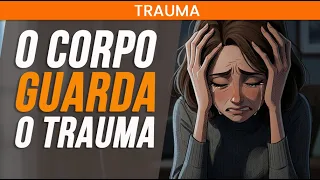 01 - Como o Trauma ESMAGA o Cérebro e o Corpo