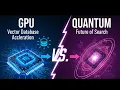 27 GPU vs Quantum The Future of Vector Database Acceleration