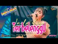 Download Lagu LAILA AYU - TERBELENGGU | NEW PALLAPA LIVE PERUM. PINANG MAS - TEGALSARI - KOTA TEGAL