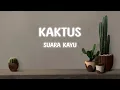 Download Lagu Kaktus - Suara Kayu (Lyrics Cover)
