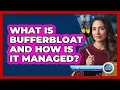 What Is Bufferbloat and How Is It Managed
