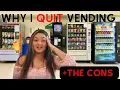 Why I QUIT Vending Machine Business The Cons of Vending Machine Business
