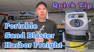 Quick Tip - Harbor Freight Portable Sand Blaster Review