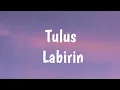 Download Lagu Tulus - Labirin(Lyric)