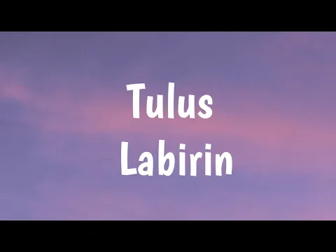 Download MP3 Tulus - Labirin(Lyric)