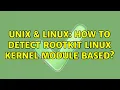 Unix Linux How to detect rootkit linux kernel module based