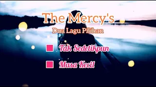 the mercys tak sedetikpun masa kecil