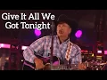 George Strait - Give It All We Got Tonight Live From AT T Stadium 2014 Version GeorgeStrait