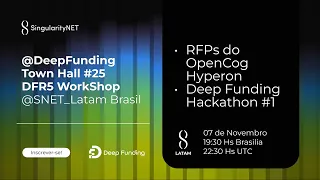#29 @SNET_Latam Town Hall #25 DFR5 WorkShop: "Primeira Hackhathon de IA da Deep Funding"