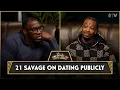 21 Savage On Dating Publicly CLUB SHAY SHAY