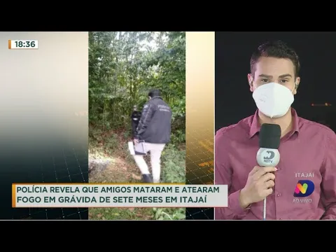 Polícia releva que amigos mataram e atearam fogo em grávida em Itajaí