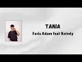 Download Lagu Tania - Faris Adam feat Xeindy (Lirik)