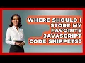 Where Should I Store My Favorite JavaScript Code Snippets JavaScript Toolkit News