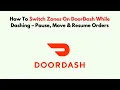 How To Switch Zones on DoorDash While Dashing - Pause Move Resume Orders
