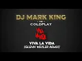 DJ Mark King vs Coldplay - Viva La Vida (Glenn Wexler Remix)