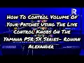 How To Control Volume Of Your Patches Using The Live Control Knobs Yamaha PSR SX Series