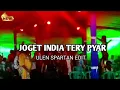 Lagu JOGET INDIA TERY PYAR ENAK ULEN SPARTAN REMIX🌴