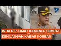 Download Lagu Sebelum Ditemukan Tewas, Diplomat Kemenlu Dicari-cari Sang Istri