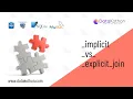 1 Implicit vs Explicit Join - Which one should we use