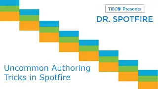 Dr Spotfire - Uncommon Authoring Tricks in Spotfire