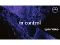Download Lagu In Control Lyric Video - Hillsong Worship