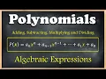 Polynomials Adding Subtracting Multiplying and Dividing Algebraic Expressions