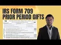 IRS Form 709 Gift Tax Return - Tutorial on Prior Period Gift Reconciliations