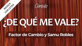 ¿DE QUÉ ME VALE? - Factor de Cambio y Samu Robles (Video con Letra / Lyrics) | C0381