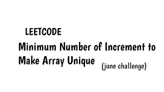 945 Minimum Increment to Make Array Unique leetcode solution june challenge day - 14