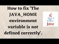 How to fix The JAVA - HOME environment variable is not defined correctly