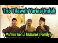 Download Lagu Trio Tilawah Variasi Indah Mu'min 'Aenul Mubarok Family