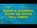DevOps SysAdmins Secure SQL Server for 2 admins