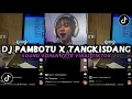 Download Lagu DJ PAMBOTU X TANGKISDANG SLOWED SOUND BRO FELIX  VIRAL TIKTOK BY SOPAN YETE