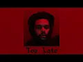 Download Lagu The Weeknd-Too Late (speed, pitched up)