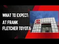 What To Expect Visiting Fletcher Toyota