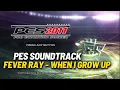 PES 2011 Soundtrack 6 • Fever Ray - When I Grow Up