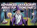 Advanced JavaScript Array Functions Part 2 of 2