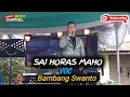 Lagu SAI HORAS MAHO - Vocal - Bambang Swanto [Duo Naimarata] || Orgen Tunggal Kn7000