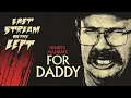 Download Lagu FOR DADDY /// Last Stream on The Left /// May 20th, 2025