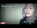 Download Lagu TERPERANGKAP DALAM DUKA - ANIE CARERA | Cover By Desti Rahana Fauziah
