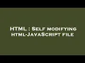 HTML Self modifying html-JavaScript file