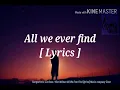 All we ever find [lyrics ]