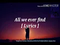Download Lagu All we ever find [lyrics ]